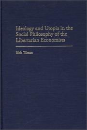 Cover of: Ideology and Utopia in the Social Philosophy of the Libertarian Economists (Contributions in Economics and Economic History)