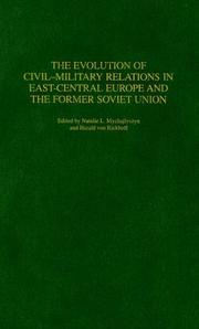Cover of: The evolution of civil-military relations in East-Central Europe and the Former Soviet Union