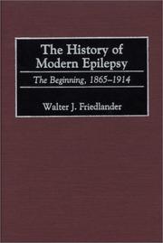 Cover of: The History of Modern Epilepsy: The Beginning, 1865-1914 (Contributions in Medical Studies)