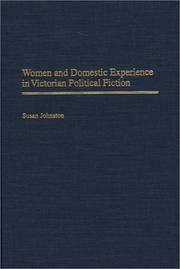 Women and domestic experience in Victorian political fiction by Susan Johnston