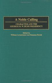 Cover of: A noble calling: character and the George H. W. Bush presidency