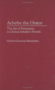 Cover of: Achebe the orator: the art of persuasion in Chinua Achebe's novels