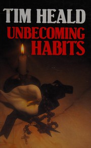 Cover of: Unbecoming habits. by Tim Heald