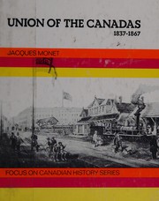 Cover of: Union of the Canadas 1837-1867 by Jacques Monet
