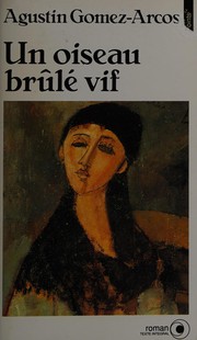 Cover of: Un oiseau brûlé vif by Agustin Gomez-Arcos