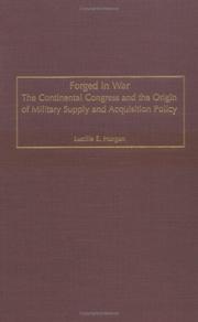 Cover of: Forged in war: the Continental Congress and the origin of military supply and acquisition policy