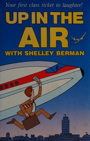 Cover of: Up in the air with Shelley Berman by Shelley Berman