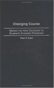 Cover of: Changing Course: Making the Hard Decisions to Eliminate Academic Programs (Studies in Higher Education)