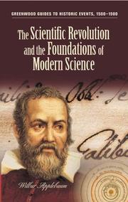 Cover of: The Scientific Revolution and the Foundations of Modern Science (Greenwood Guides to Historic Events 1500-1900) | Wilbur Applebaum