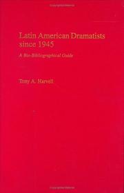 Latin American dramatists since 1945 by Tony A. Harvell