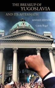 Cover of: The breakup of Yugoslavia and its aftermath by Carole Rogel