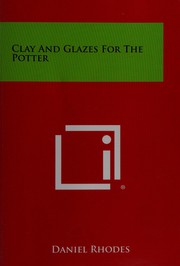 Cover of: Clay and Glazes for the Potter