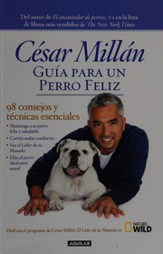Cover of: Guía para un perro feliz by Cesar Millan