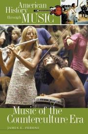 Cover of: Music of the Counterculture Era (American History through Music) by James E. Perone