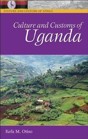 Cover of: Culture and Customs of Uganda (Culture and Customs of Africa) by Kefa M. Otiso