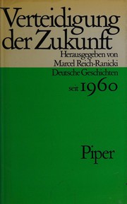 Cover of: Verteidigung der Zukunft by hrsg. von Marcel Reich-Ranicki.