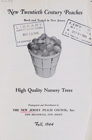 Cover of: New twentieth century peaches bred and tested in New Jersey: high quality nursery trees, fall 1944