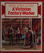 Cover of: A Victorian Factory Worker (How They Lived) by Stewart Ross