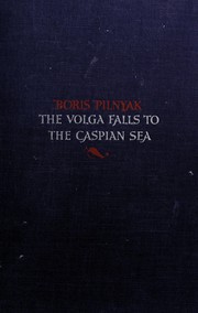 Cover of: The Volga falls to the Caspian Sea by Boris Pilʹni͡ak