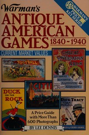 Cover of: Warman's Antique American Games, 1840-1940 (Encyclopedia of Antiques and Collectibles)