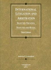 Cover of: International Litigation and Arbitration: Selected Treaties, Statutes and Rules, Third Edition (Selected)
