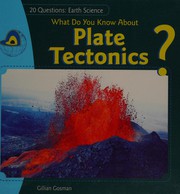 Cover of: What do you know about plate tectonics? by Gillian Gosman
