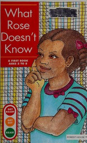 Cover of: What Rose Doesn't Know: A First Book by Kelli C. Foster, Gina Clegg Erickson