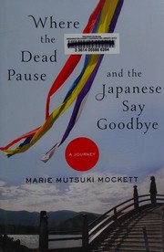 Cover of: Where the dead pause, and the Japanese say goodbye: a journey