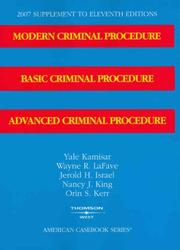 Cover of: Modern Criminal Procedure, Basic Criminal Procedure and Advanced Criminal Procedure, 11th Edition, 2007 Supplement (American Casebook)