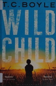Cover of: Wild child by T. Coraghessan Boyle