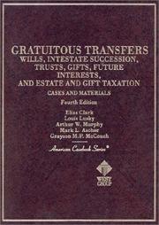 Cover of: Cases and materials on gratuitous transfers by Elias Clark, Louis Lusky, Arthur W. Murphy, Mark L. Ascher, Grayson M. P. McCouch