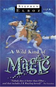 Cover of: A Wild Kind of Magic by Stephen Elboz