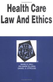 Health care law and ethics in anutshell by Hall, Mark A., Mark A. Hall, Ira Mark Ellman, Daniel S. Strouse