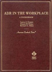 Cover of: Adr in the Workplace (American Casebook Series and Other Coursebooks) by Laura J. Cooper, Dennis R. Nolan, Richard A. Bales