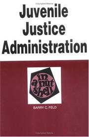 Juvenile justice administration in a nutshell by Barry C. Feld