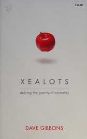Cover of: Xealots: defying the gravity of normality