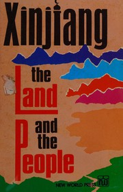 Cover of: Xinjiang, the land and the people by [Cheng Pʻing, Lo An-chi i]