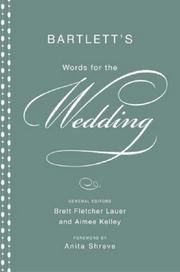 Cover of: Bartlett's Words for the Wedding by Brett Fletcher Lauer, Aimee Kelley