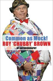 Cover of: Common as Muck!: The Autobiography of Roy "Chubby" Brown