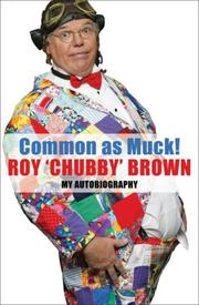 Cover of: Common as Muck!: The Autobiography of Roy "Chubby" Brown