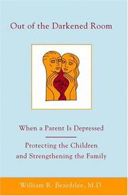 Cover of: Out of the Darkened Room: When a Parent is Depressed: Protecting the Children and Strengthening the Family