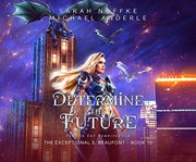 Cover of: Determine the Future by Sarah Noffke, Michael Anderle, Dara Rosenberg