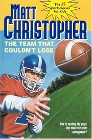 Cover of: The Team That Couldn't Lose: Who is Sending the Plays That Make the Team Unstoppable? (Matt Christopher Sports Fiction)