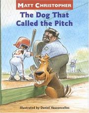 Cover of: The dog that called the pitch by Matt Christopher