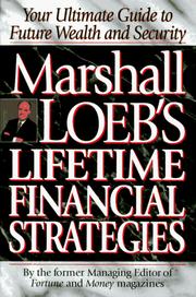 Cover of: Marshall Loeb's lifetime financial strategies: your ultimate guide to future wealth and security