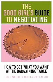 Cover of: The Good Girl's Guide to Negotiating: How to Get What You Want at the Bargaining Table