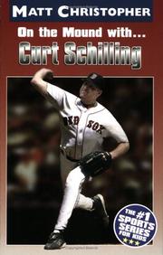 Cover of: On the Mound with ... Curt Schilling (Matt Christopher Sports Biographies) by Matt Christopher, Glenn Stout