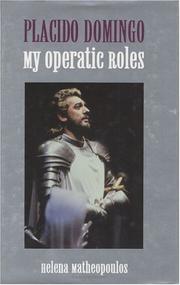 My operatic roles by Plácido Domingo, Helena Matheopoulos, Placido Domingo