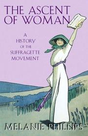 Cover of: The ascent of woman: a history of the suffragette movement and the ideas behind it
