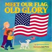 Cover of: Meet our flag, Old Glory by April Jones Prince